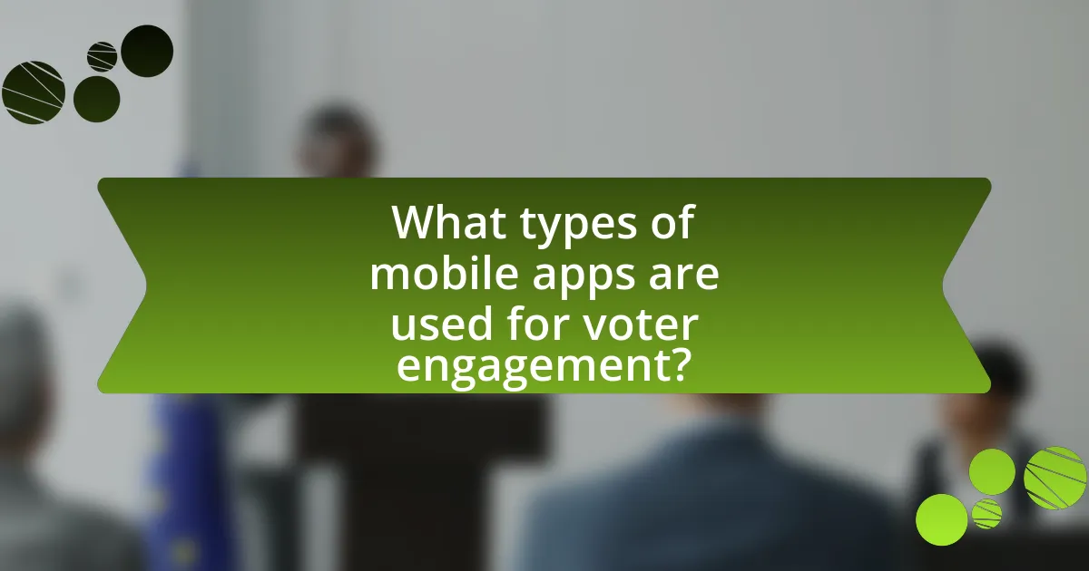 What types of mobile apps are used for voter engagement?